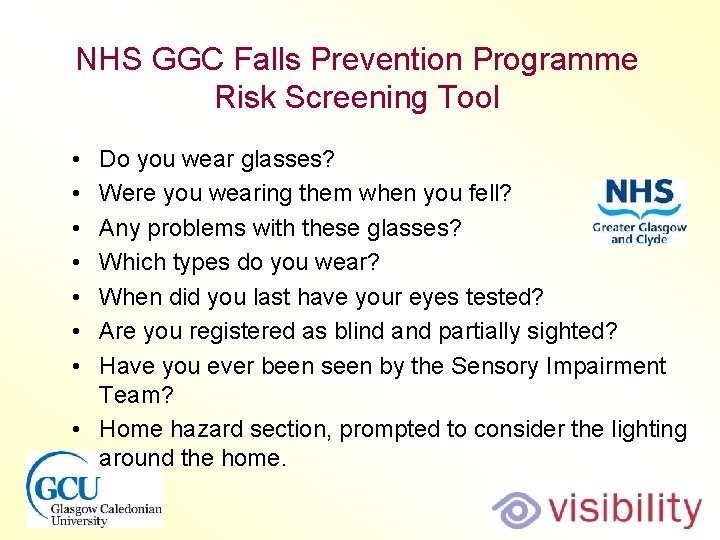 NHS GGC Falls Prevention Programme Risk Screening Tool • • Do you wear glasses? NHS GGC Falls Prevention Programme Risk Screening Tool • • Do you wear glasses?