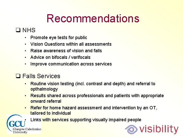 Recommendations q NHS • • • Promote eye tests for public Vision Questions within