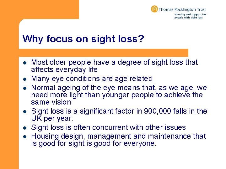 Why focus on sight loss? l l l Most older people have a degree