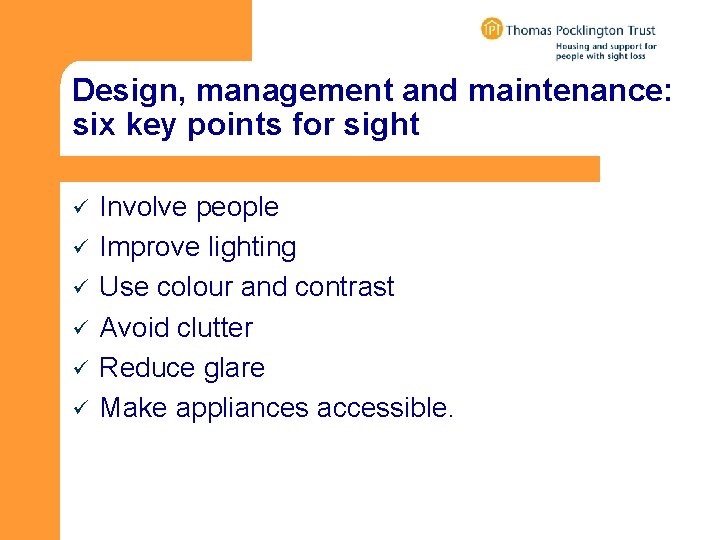 Design, management and maintenance: six key points for sight ü ü ü Involve people