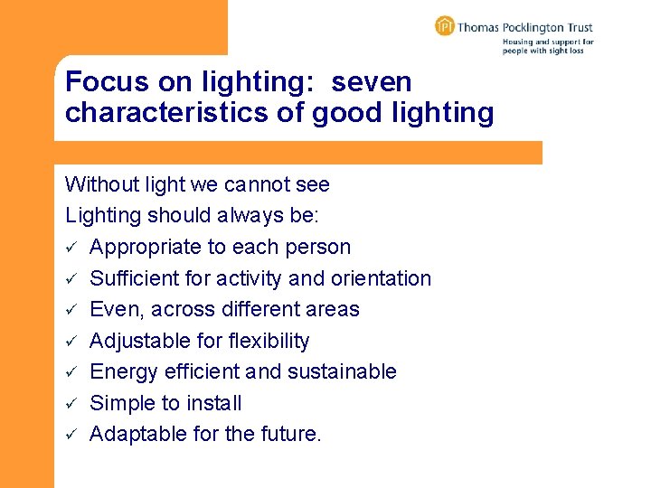 Focus on lighting: seven characteristics of good lighting Without light we cannot see Lighting