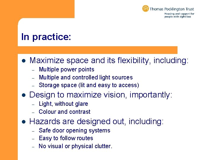 In practice: l Maximize space and its flexibility, including: – – – l Design