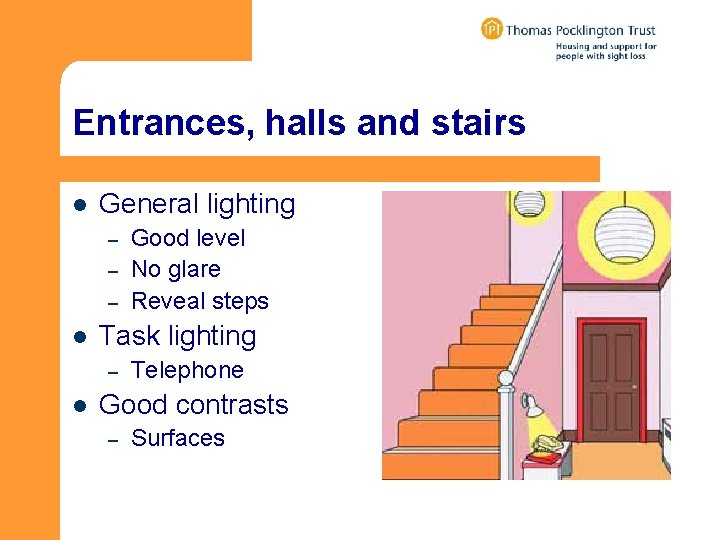 Entrances, halls and stairs l General lighting – – – l Task lighting –