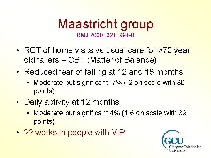 Maastricht group BMJ 2000; 321: 994 -8 • RCT of home visits vs usual