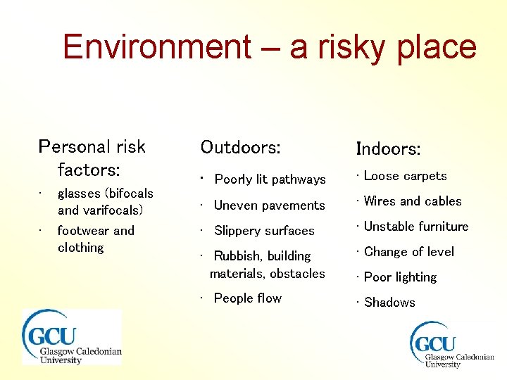 Environment – a risky place Personal risk factors: • • glasses (bifocals and varifocals)