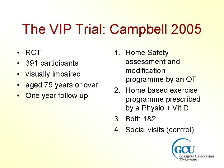 The VIP Trial: Campbell 2005 • • • RCT 391 participants visually impaired aged