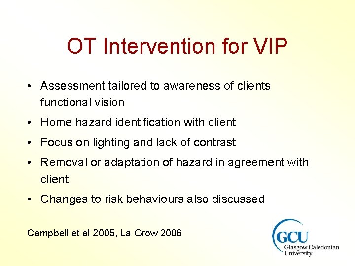 OT Intervention for VIP • Assessment tailored to awareness of clients functional vision •