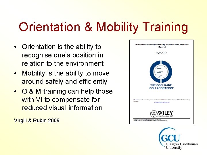 Orientation & Mobility Training • Orientation is the ability to recognise one’s position in