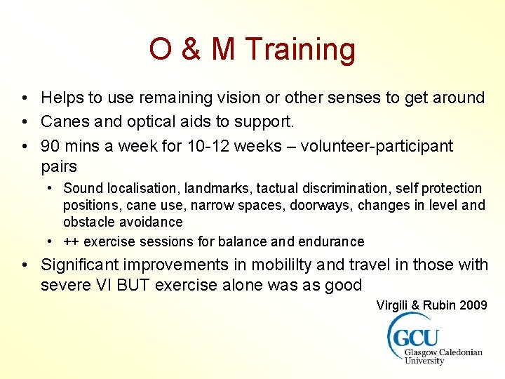 O & M Training • Helps to use remaining vision or other senses to