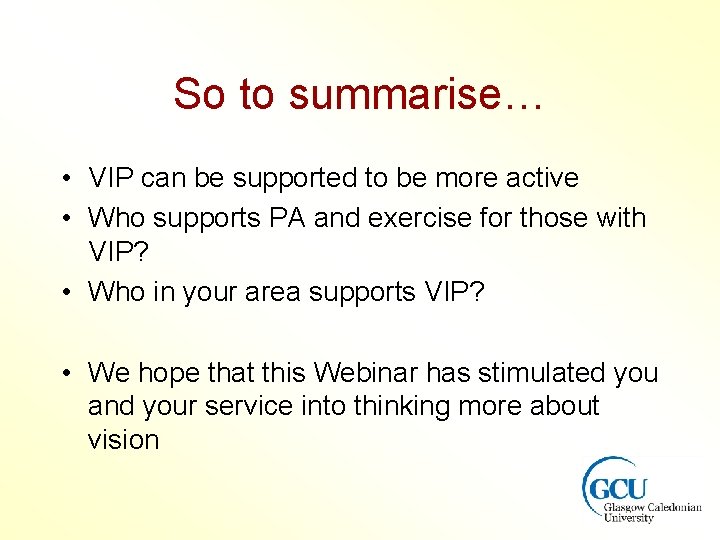 So to summarise… • VIP can be supported to be more active • Who