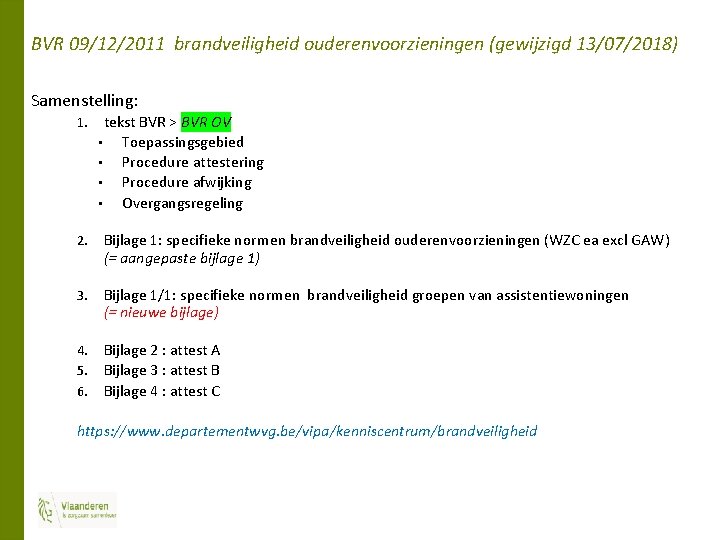 BVR 09/12/2011 brandveiligheid ouderenvoorzieningen (gewijzigd 13/07/2018) Samenstelling: 1. tekst BVR > BVR OV •