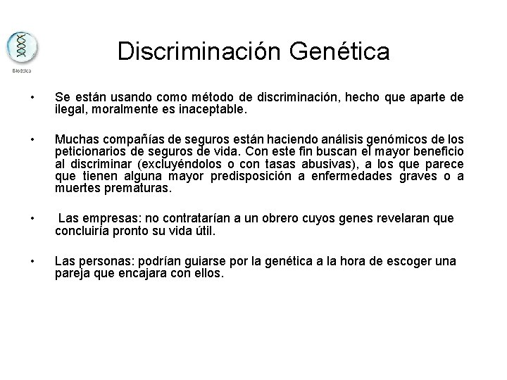 Discriminación Genética • Se están usando como método de discriminación, hecho que aparte de