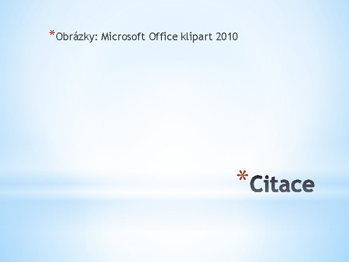*Obrázky: Microsoft Office klipart 2010 * 