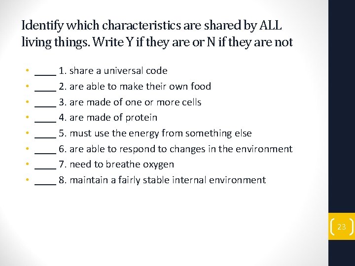 Identify which characteristics are shared by ALL living things. Write Y if they are