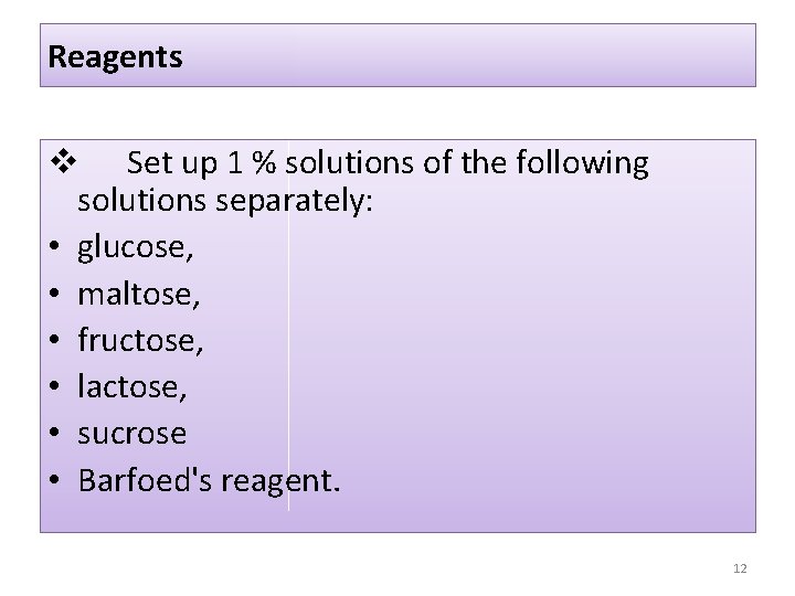 Reagents v Set up 1 % solutions of the following solutions separately: • glucose,