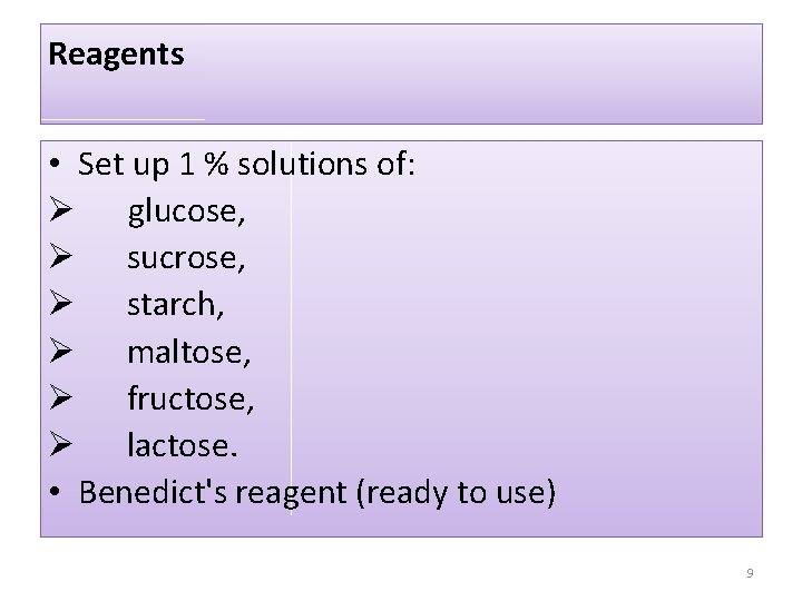 Reagents • Set up 1 % solutions of: Ø glucose, Ø sucrose, Ø starch,