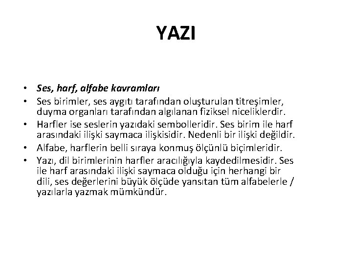 YAZI • Ses, harf, alfabe kavramları • Ses birimler, ses aygıtı tarafından oluşturulan titreşimler,