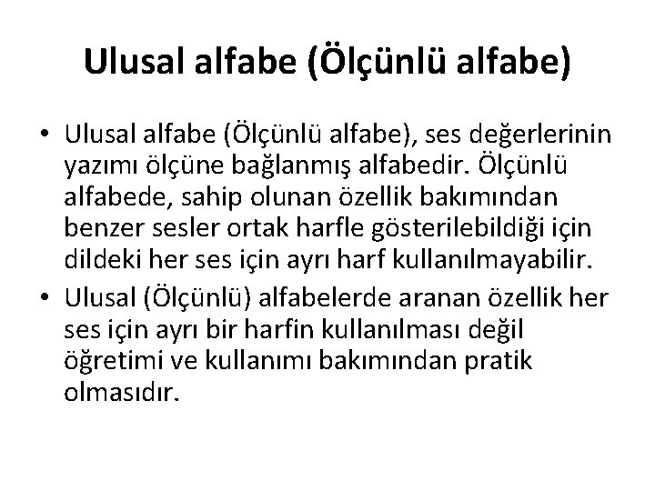 Ulusal alfabe (Ölçünlü alfabe) • Ulusal alfabe (Ölçünlü alfabe), ses değerlerinin yazımı ölçüne bağlanmış