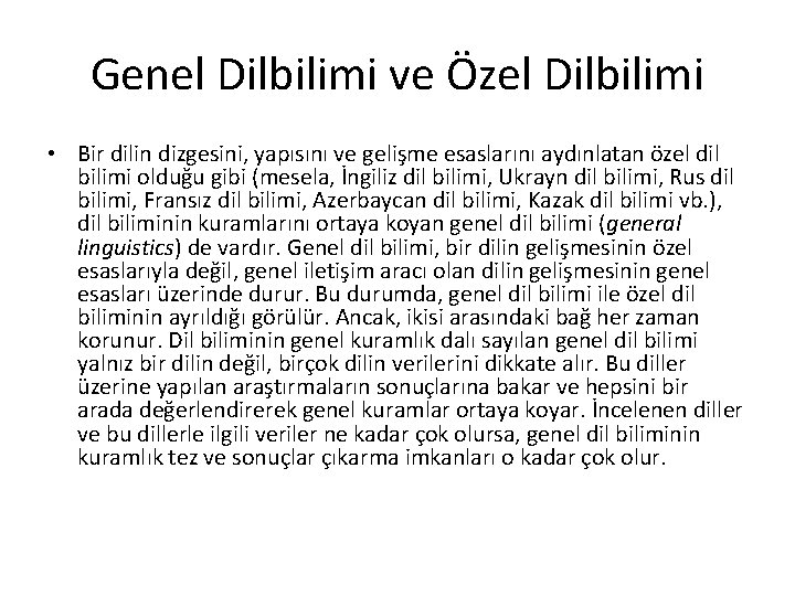 Genel Dilbilimi ve Özel Dilbilimi • Bir dilin dizgesini, yapısını ve gelişme esaslarını aydınlatan