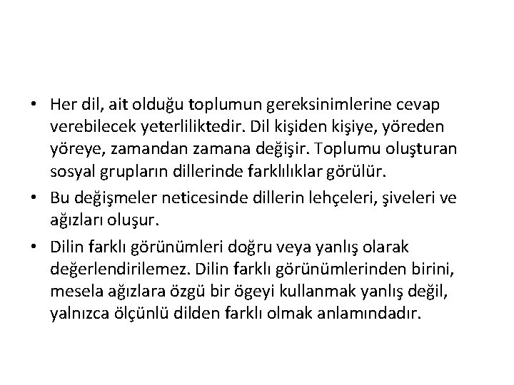  • Her dil, ait olduğu toplumun gereksinimlerine cevap verebilecek yeterliliktedir. Dil kişiden kişiye,