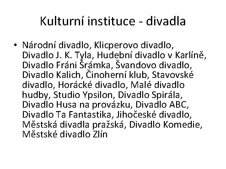 Kulturní instituce - divadla • Národní divadlo, Klicperovo divadlo, Divadlo J. K. Tyla, Hudební