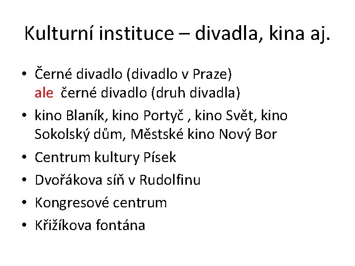 Kulturní instituce – divadla, kina aj. • Černé divadlo (divadlo v Praze) ale černé