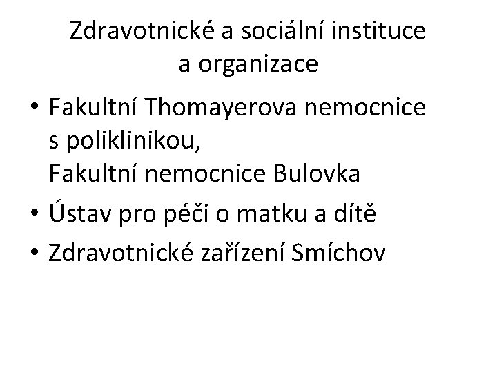 Zdravotnické a sociální instituce a organizace • Fakultní Thomayerova nemocnice s poliklinikou, Fakultní nemocnice