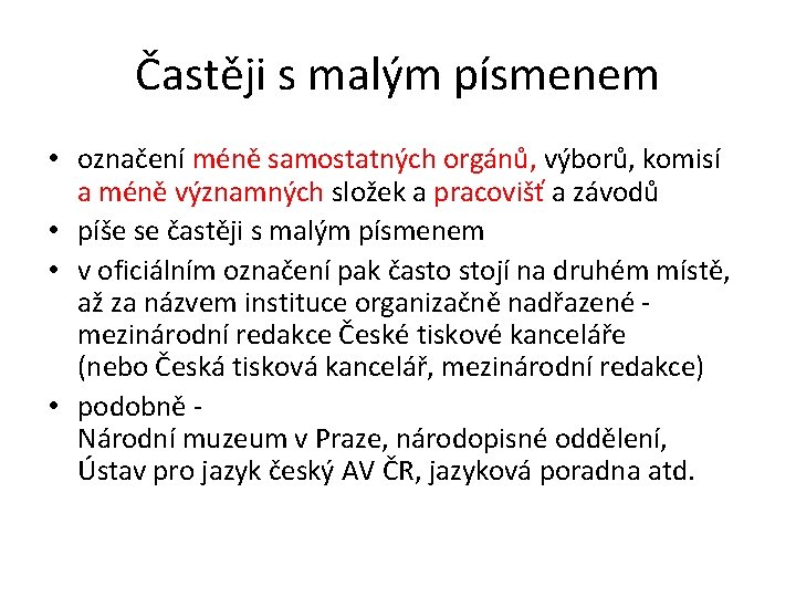 Častěji s malým písmenem • označení méně samostatných orgánů, výborů, komisí a méně významných