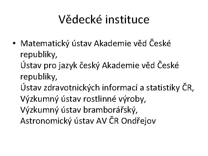 Vědecké instituce • Matematický ústav Akademie věd České republiky, Ústav pro jazyk český Akademie