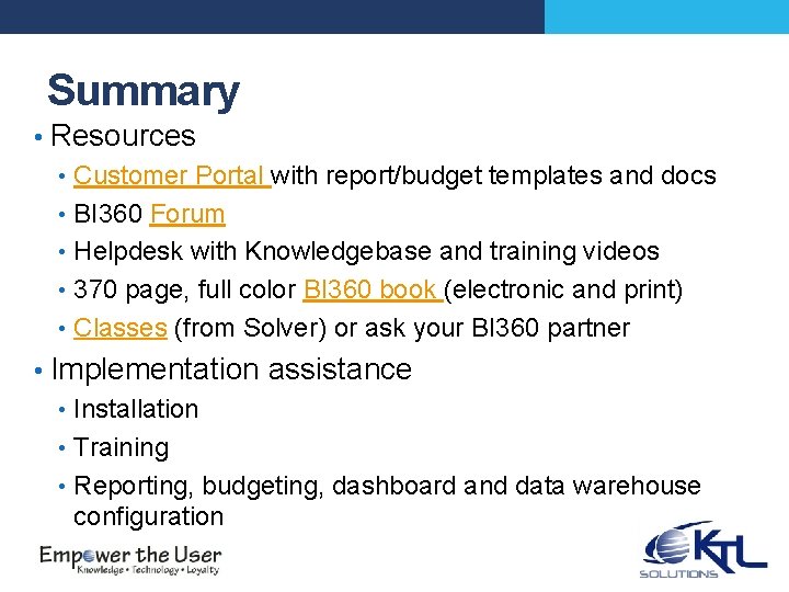 Summary • Resources • Customer Portal with report/budget templates and docs • BI 360