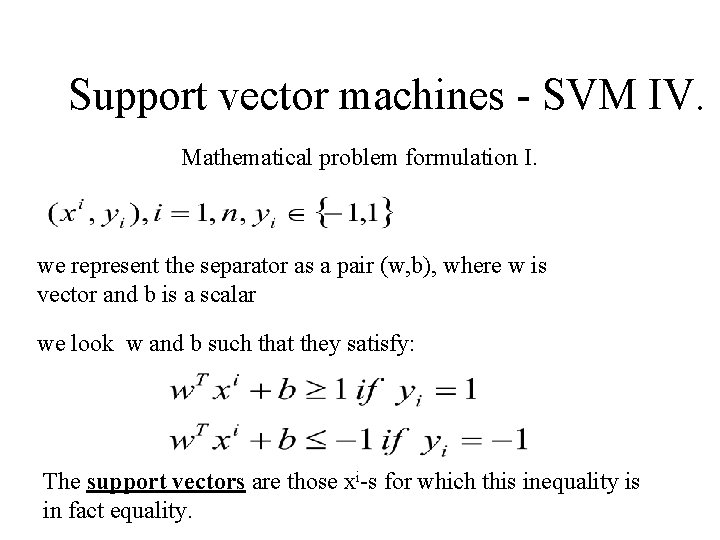 Support vector machines - SVM IV. Mathematical problem formulation I. we represent the separator