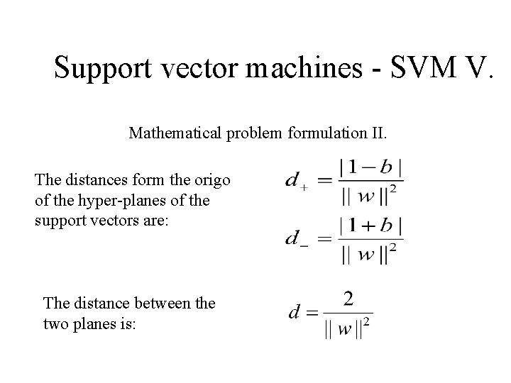 Support vector machines - SVM V. Mathematical problem formulation II. The distances form the