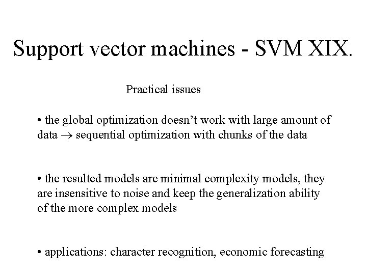 Support vector machines - SVM XIX. Practical issues • the global optimization doesn’t work