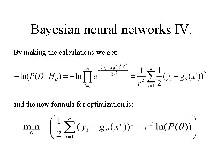 Bayesian neural networks IV. By making the calculations we get: and the new formula