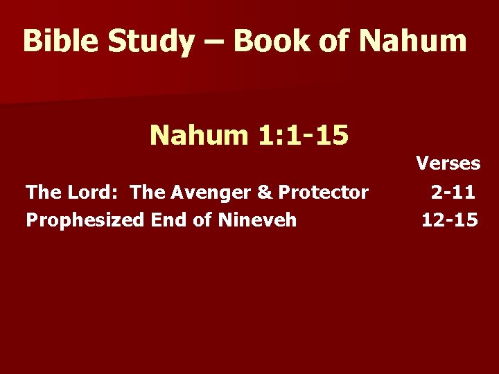 Bible Study – Book of Nahum 1: 1 -15 The Lord: The Avenger &