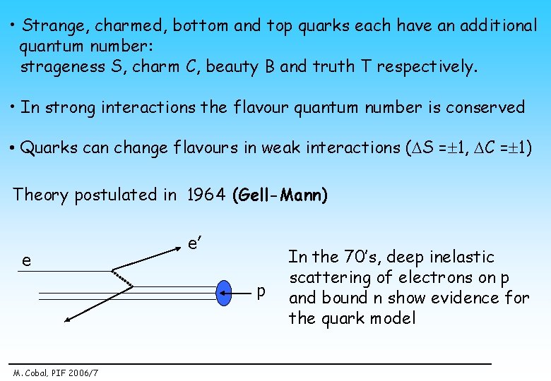  • Strange, charmed, bottom and top quarks each have an additional quantum number: