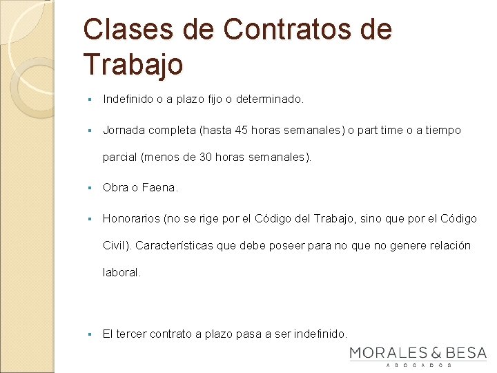 Clases de Contratos de Trabajo § Indefinido o a plazo fijo o determinado. §