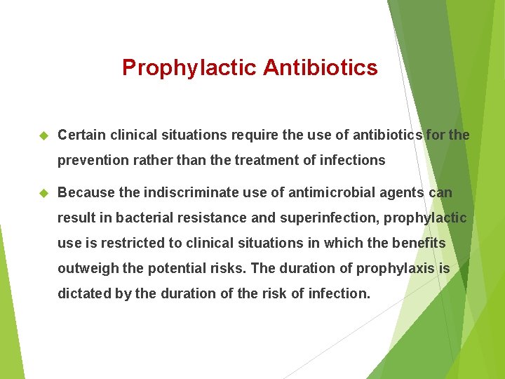 Prophylactic Antibiotics Certain clinical situations require the use of antibiotics for the prevention rather