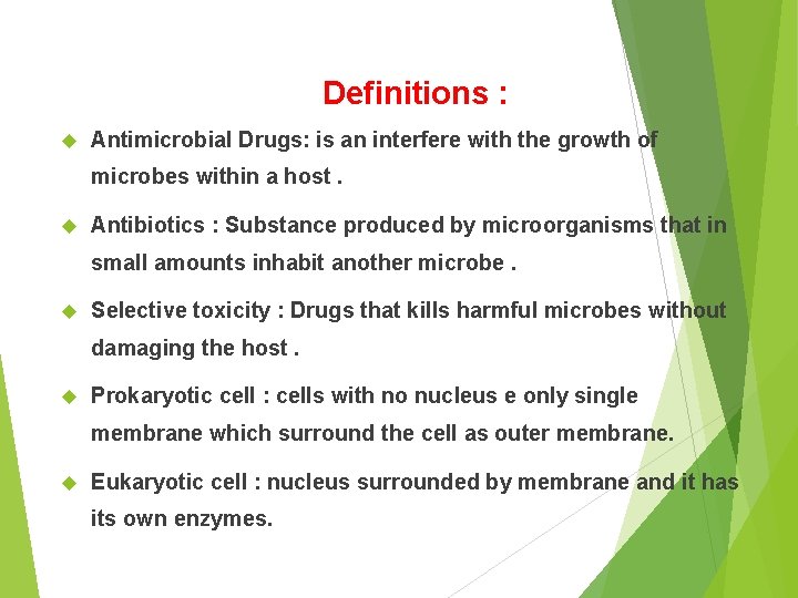 Definitions : Antimicrobial Drugs: is an interfere with the growth of microbes within a