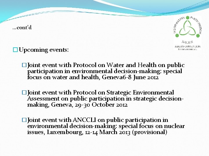 …cont’d �Upcoming events: �Joint event with Protocol on Water and Health on public participation