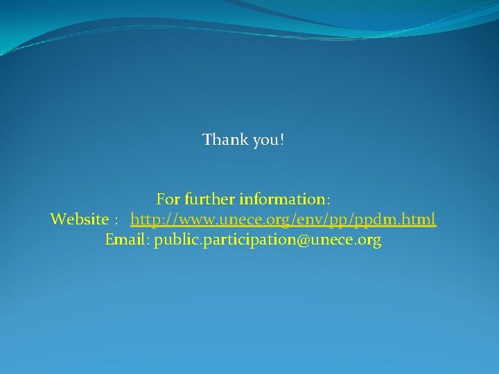 Thank you! For further information: Website : http: //www. unece. org/env/pp/ppdm. html Email: public.