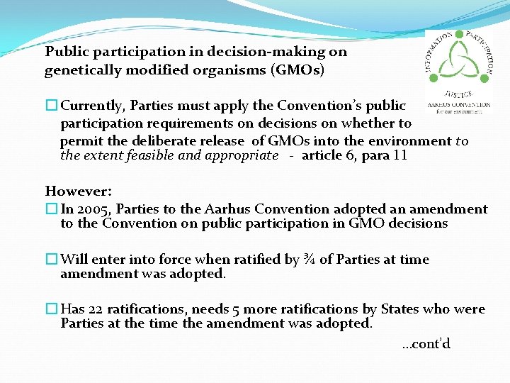Public participation in decision-making on genetically modified organisms (GMOs) � Currently, Parties must apply