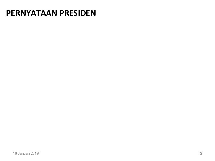 PERNYATAAN PRESIDEN 19 Januari 2016 2 