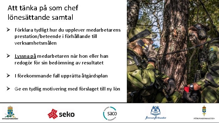 Att tänka på som chef lönesättande samtal Ø Förklara tydligt hur du upplever medarbetarens