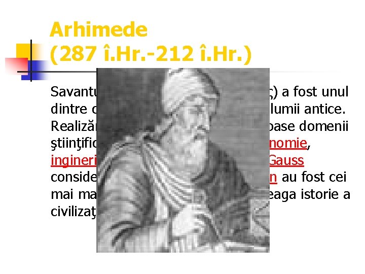 Arhimede (287 î. Hr. -212 î. Hr. ) Savantul grec (în greacă Αρχιμήδης) a