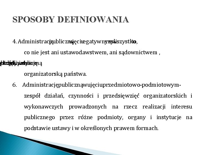 SPOSOBY DEFINIOWANIA 4. Administrację publiczną ujęciu w negatywnym czyli - wszystko to, co nie