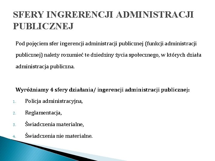 SFERY INGRERENCJI ADMINISTRACJI PUBLICZNEJ Pod pojęciem sfer ingerencji administracji publicznej (funkcji administracji publicznej) należy