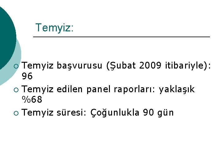 Temyiz: Temyiz başvurusu (Şubat 2009 itibariyle): 96 ¡ Temyiz edilen panel raporları: yaklaşık %68