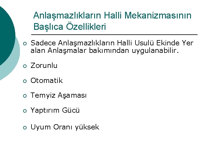 Anlaşmazlıkların Halli Mekanizmasının Başlıca Özellikleri ¡ Sadece Anlaşmazlıkların Halli Usulü Ekinde Yer alan Anlaşmalar