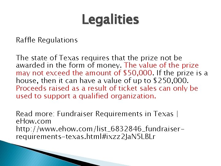 Legalities Raffle Regulations The state of Texas requires that the prize not be awarded